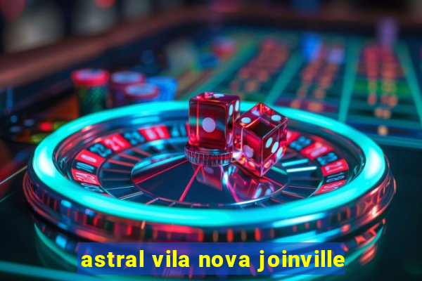 astral vila nova joinville